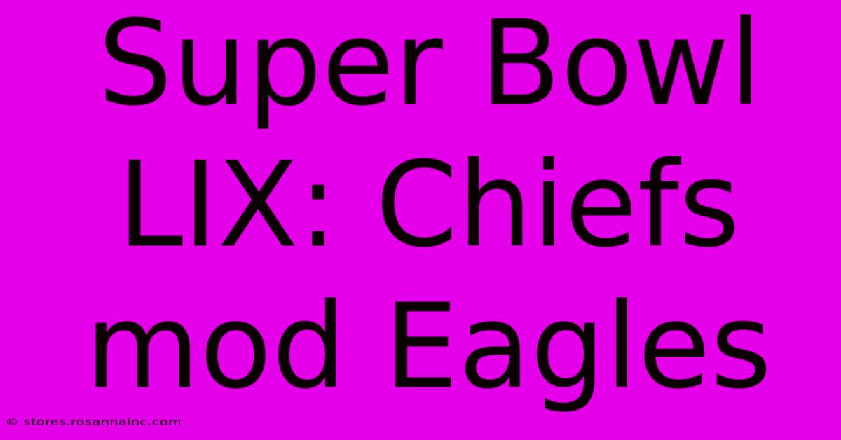 Super Bowl LIX: Chiefs Mod Eagles