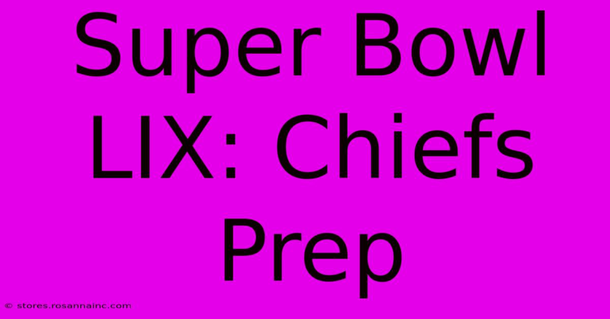 Super Bowl LIX: Chiefs Prep