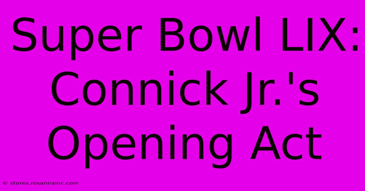 Super Bowl LIX: Connick Jr.'s Opening Act