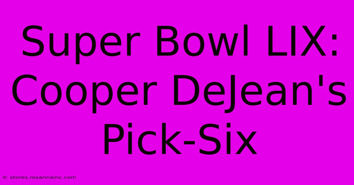 Super Bowl LIX: Cooper DeJean's Pick-Six