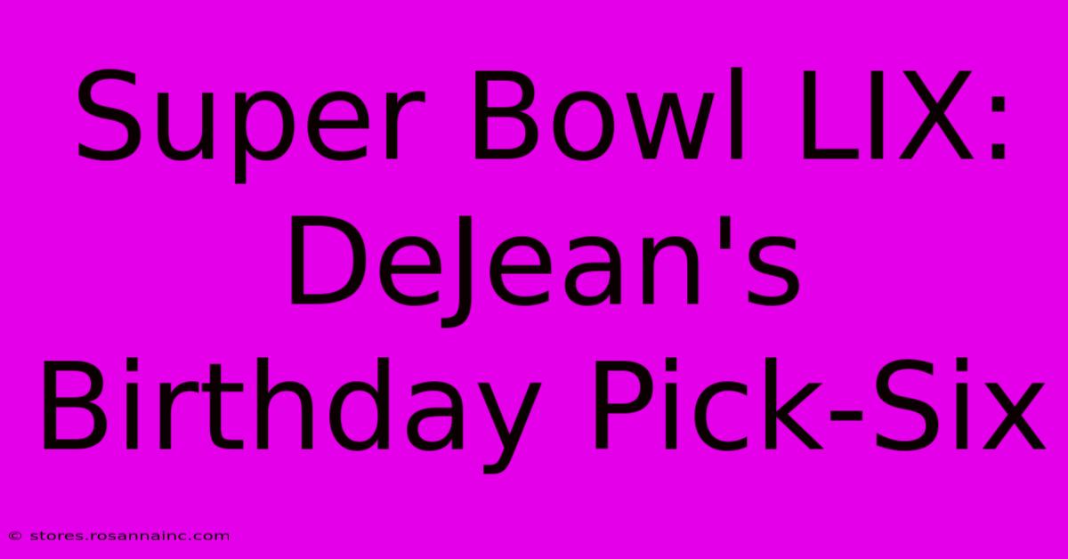 Super Bowl LIX: DeJean's Birthday Pick-Six