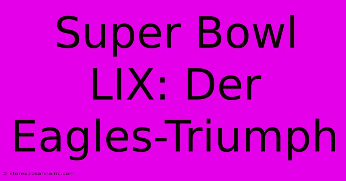 Super Bowl LIX: Der Eagles-Triumph