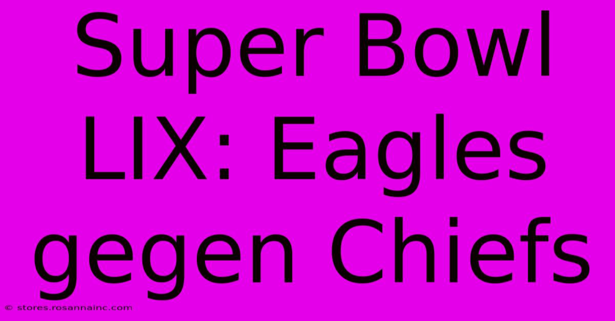 Super Bowl LIX: Eagles Gegen Chiefs