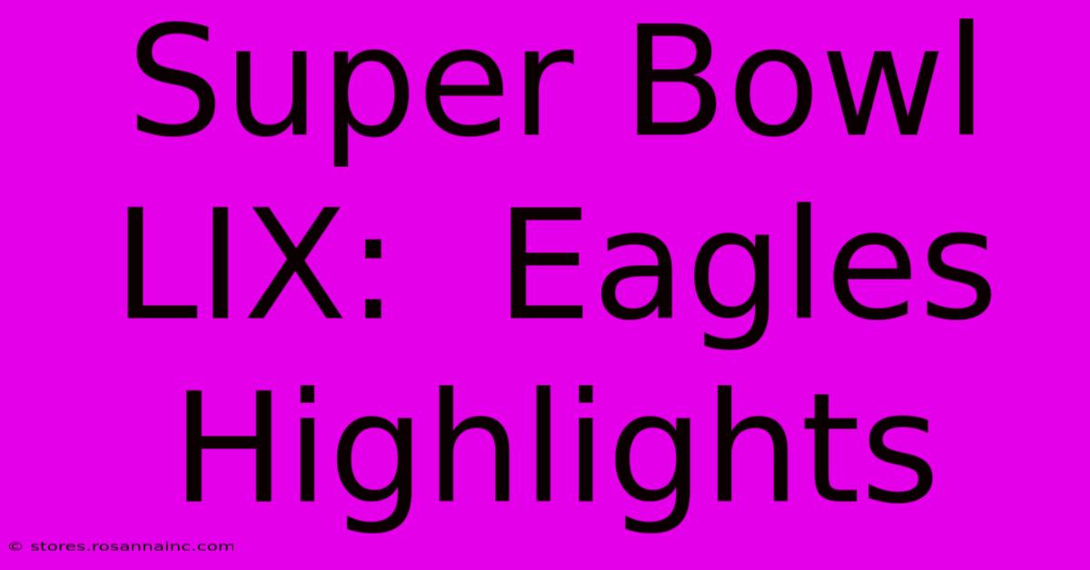 Super Bowl LIX:  Eagles Highlights