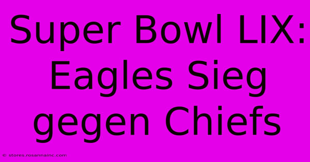 Super Bowl LIX: Eagles Sieg Gegen Chiefs