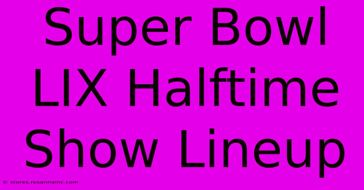 Super Bowl LIX Halftime Show Lineup