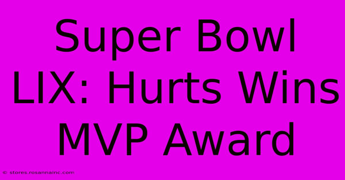 Super Bowl LIX: Hurts Wins MVP Award