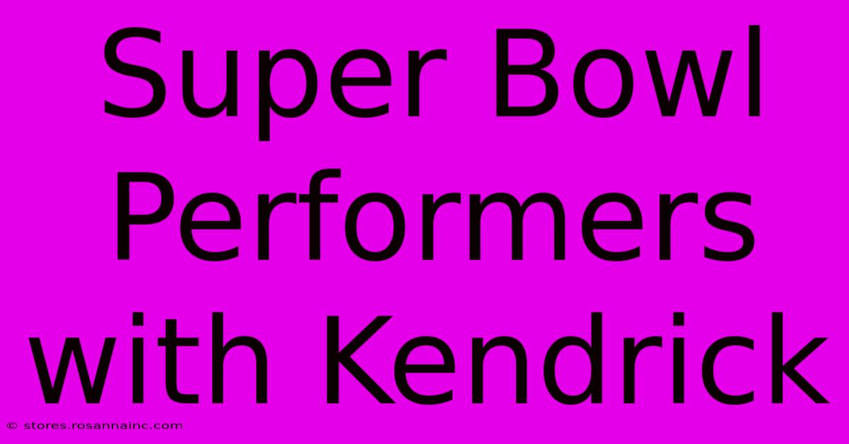 Super Bowl Performers With Kendrick