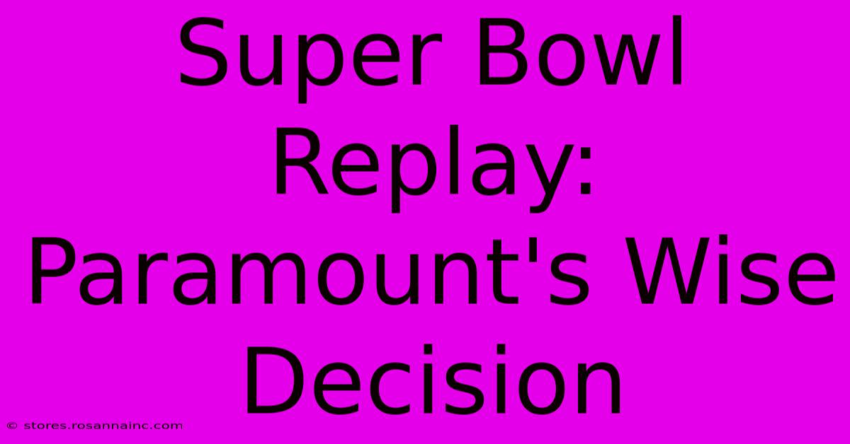 Super Bowl Replay: Paramount's Wise Decision