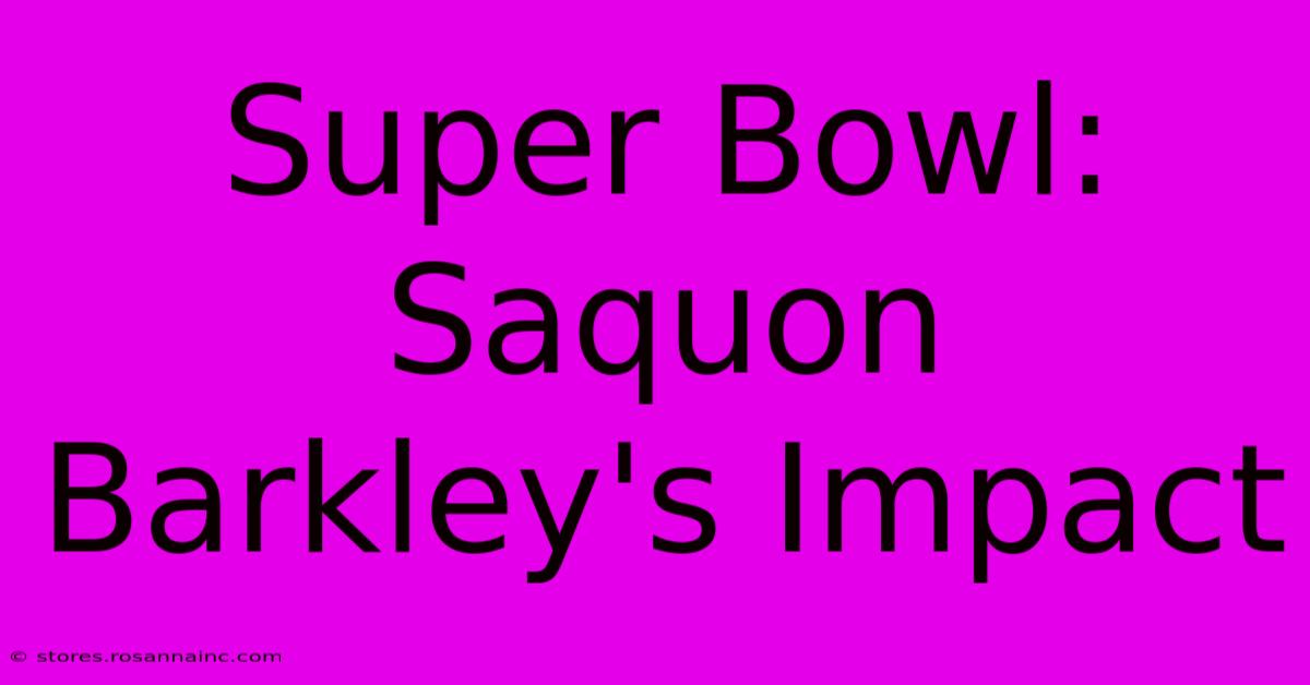 Super Bowl: Saquon Barkley's Impact