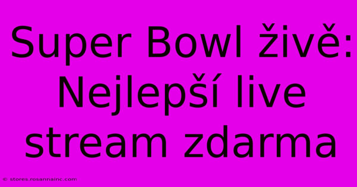 Super Bowl Živě: Nejlepší Live Stream Zdarma