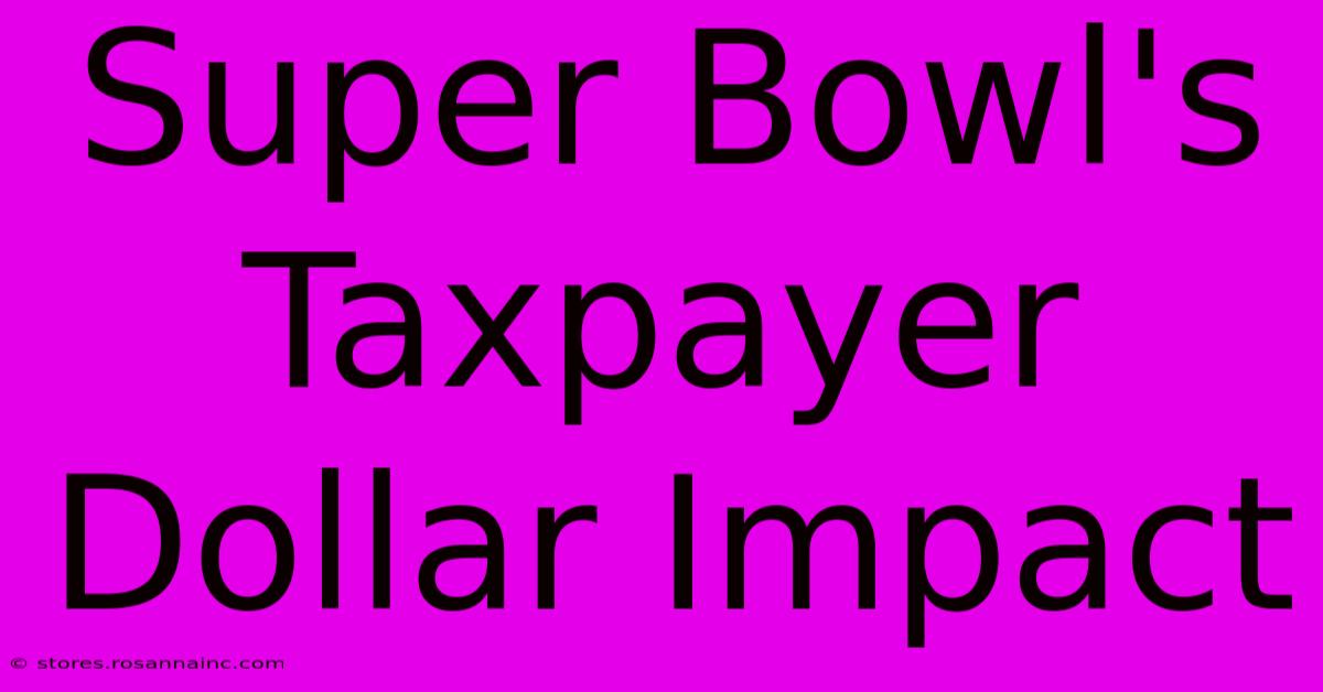 Super Bowl's Taxpayer Dollar Impact