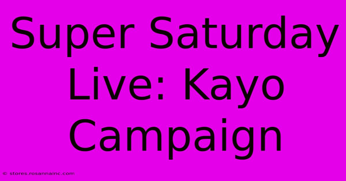 Super Saturday Live: Kayo Campaign