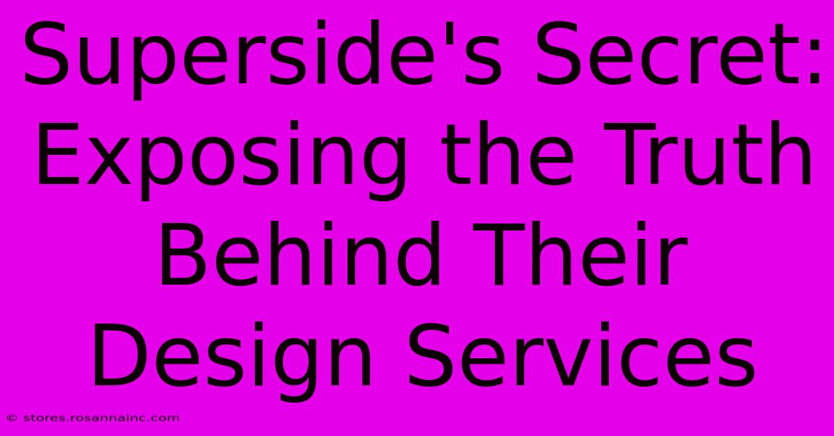 Superside's Secret: Exposing The Truth Behind Their Design Services