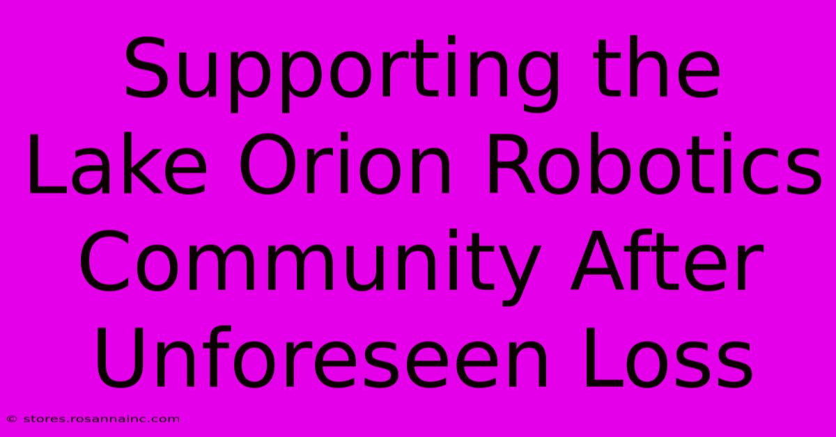 Supporting The Lake Orion Robotics Community After Unforeseen Loss