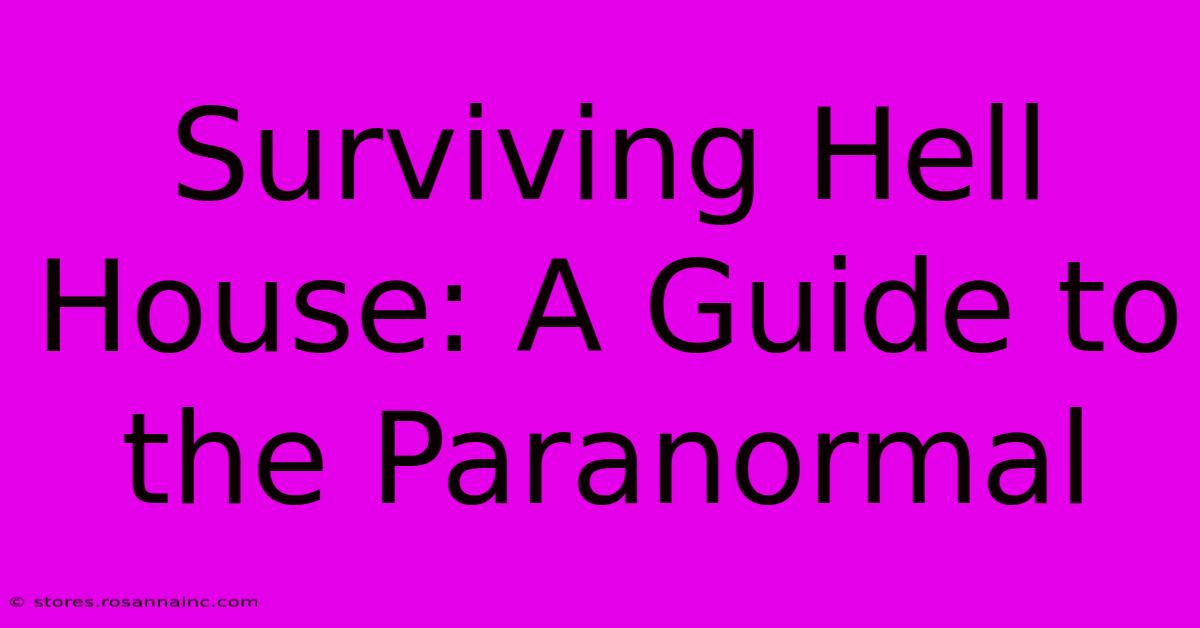 Surviving Hell House: A Guide To The Paranormal