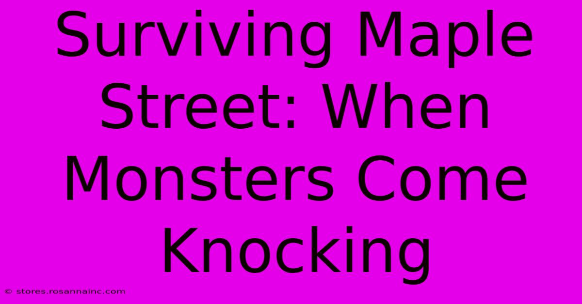 Surviving Maple Street: When Monsters Come Knocking