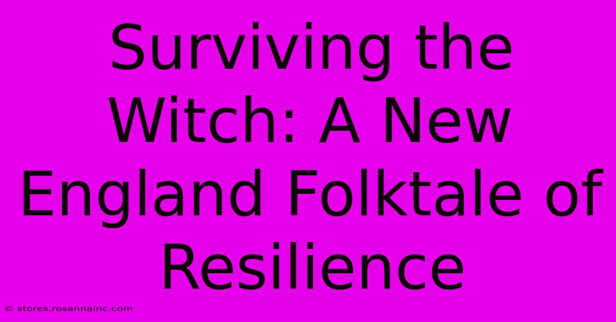 Surviving The Witch: A New England Folktale Of Resilience