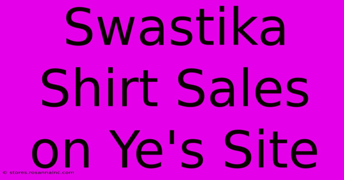 Swastika Shirt Sales On Ye's Site