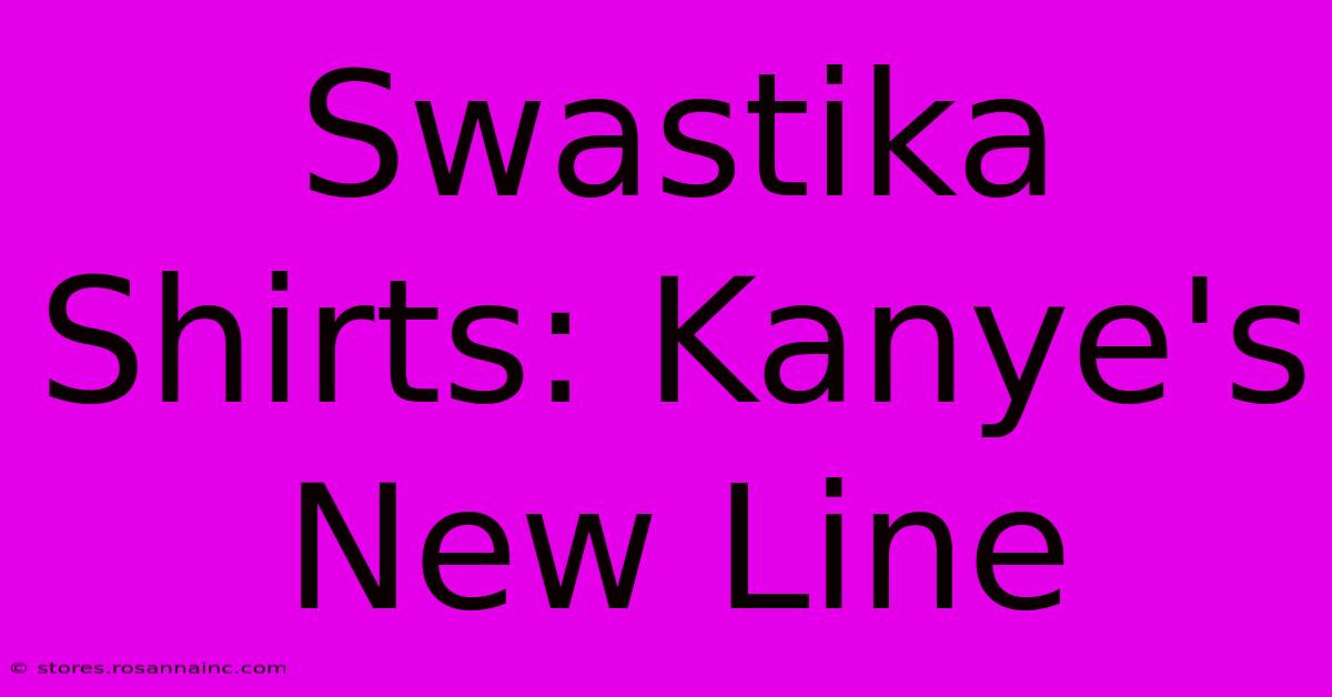 Swastika Shirts: Kanye's New Line