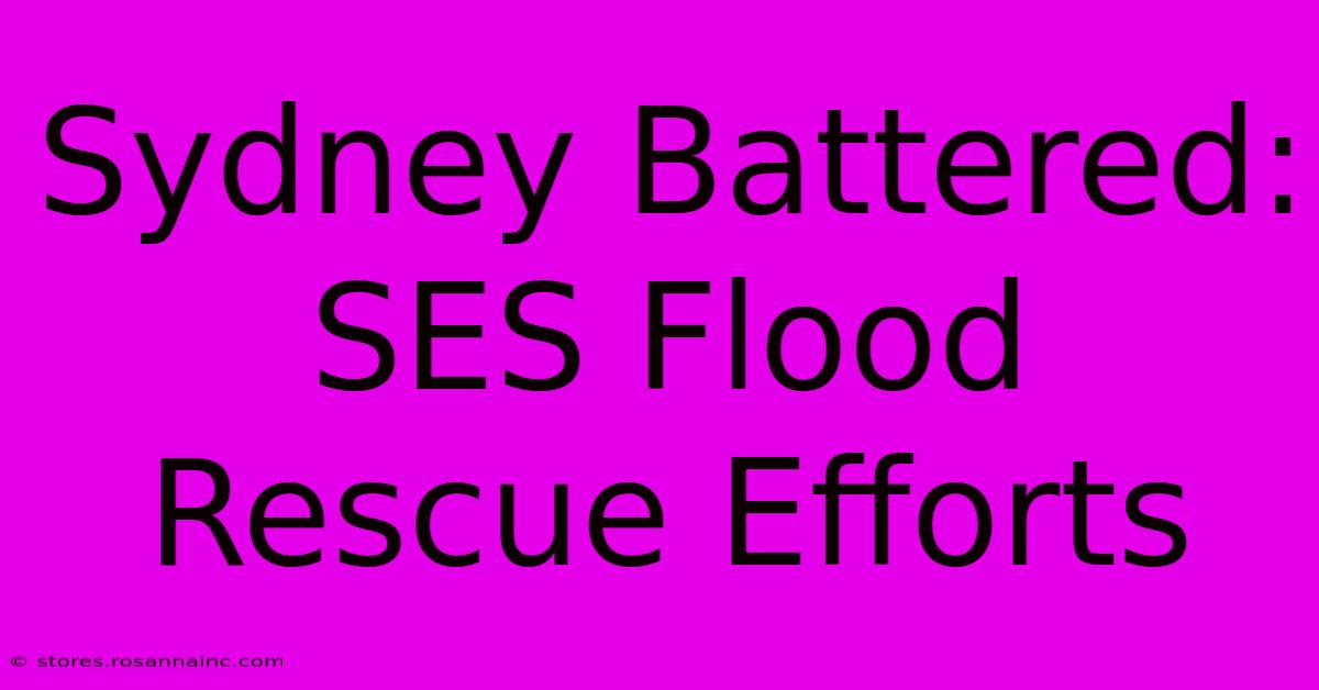 Sydney Battered: SES Flood Rescue Efforts