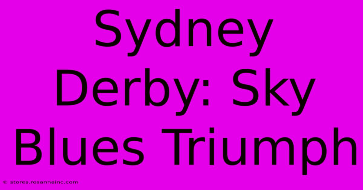 Sydney Derby: Sky Blues Triumph