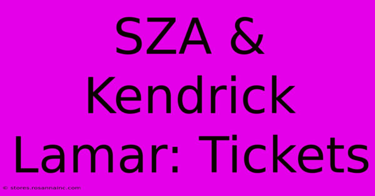 SZA & Kendrick Lamar: Tickets