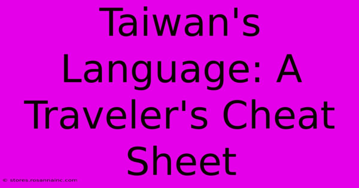 Taiwan's Language: A Traveler's Cheat Sheet