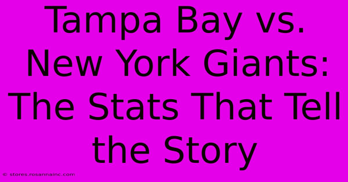 Tampa Bay Vs. New York Giants: The Stats That Tell The Story