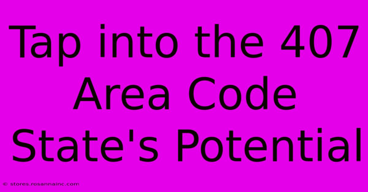 Tap Into The 407 Area Code State's Potential