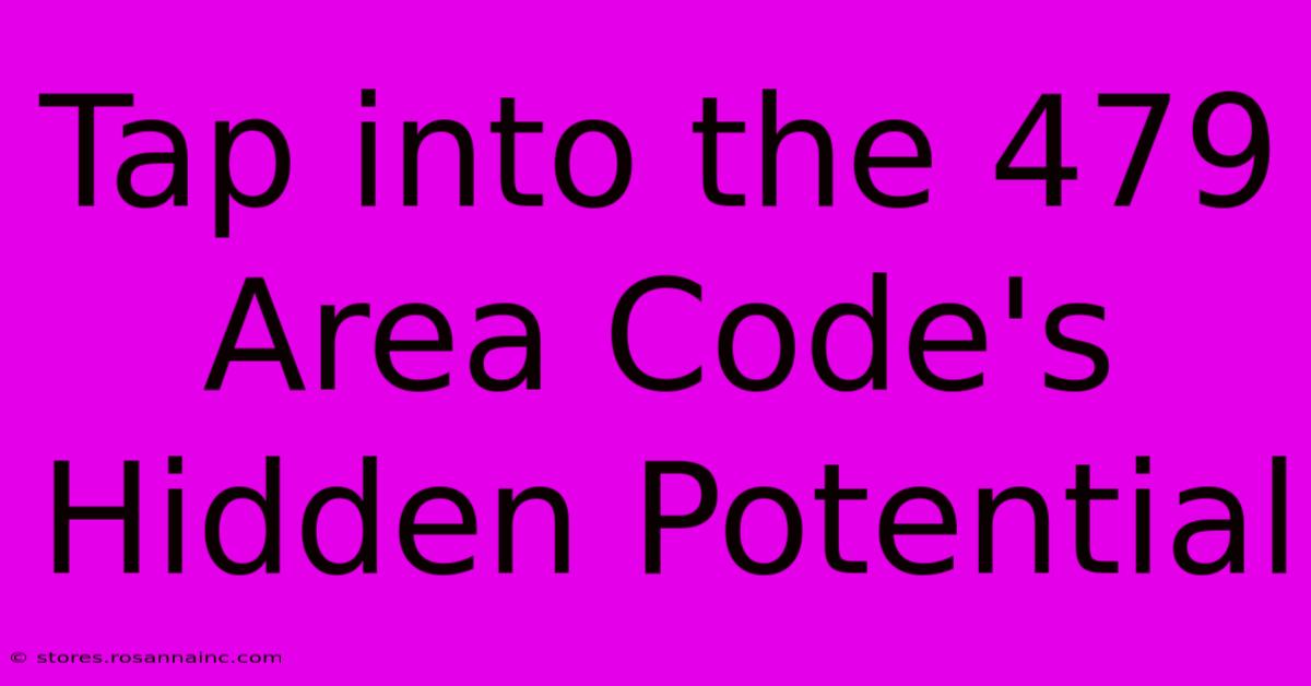 Tap Into The 479 Area Code's Hidden Potential