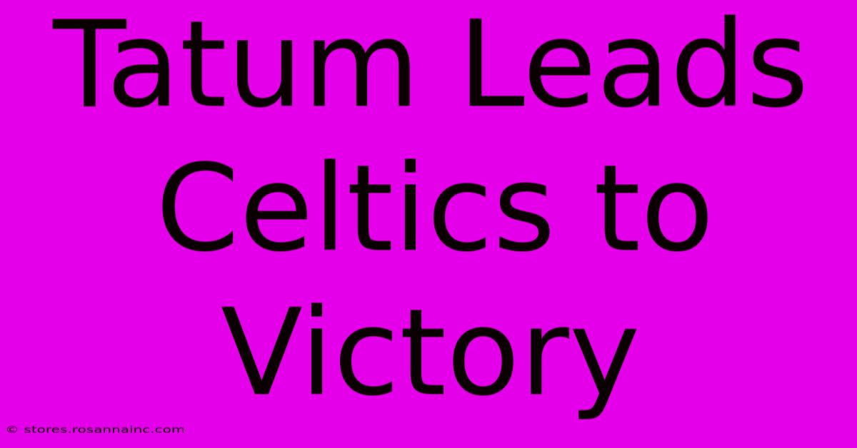 Tatum Leads Celtics To Victory