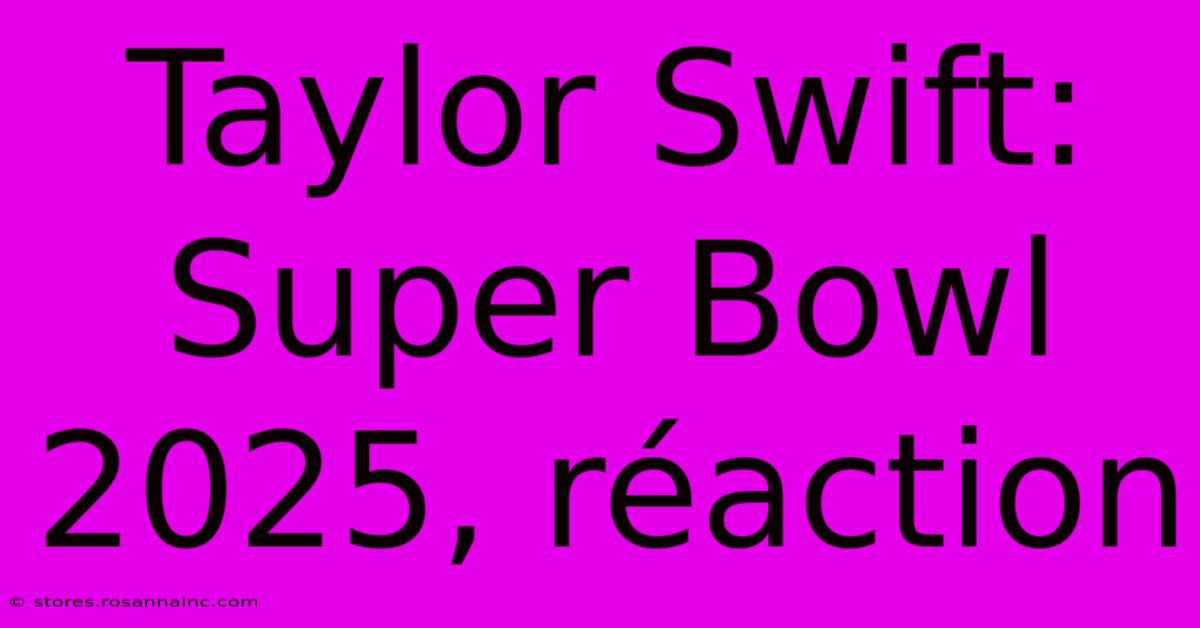 Taylor Swift: Super Bowl 2025, Réaction