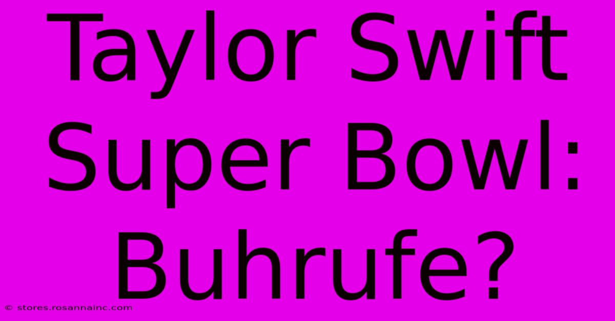 Taylor Swift Super Bowl: Buhrufe?