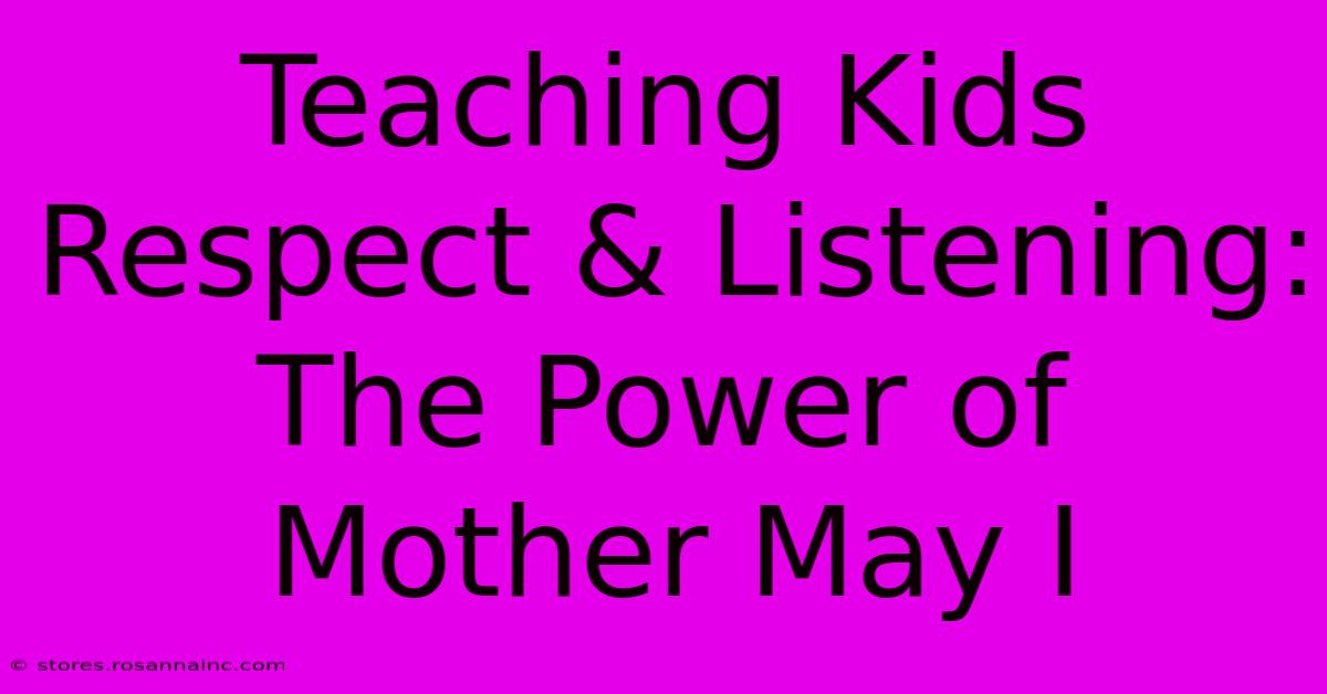 Teaching Kids Respect & Listening: The Power Of Mother May I