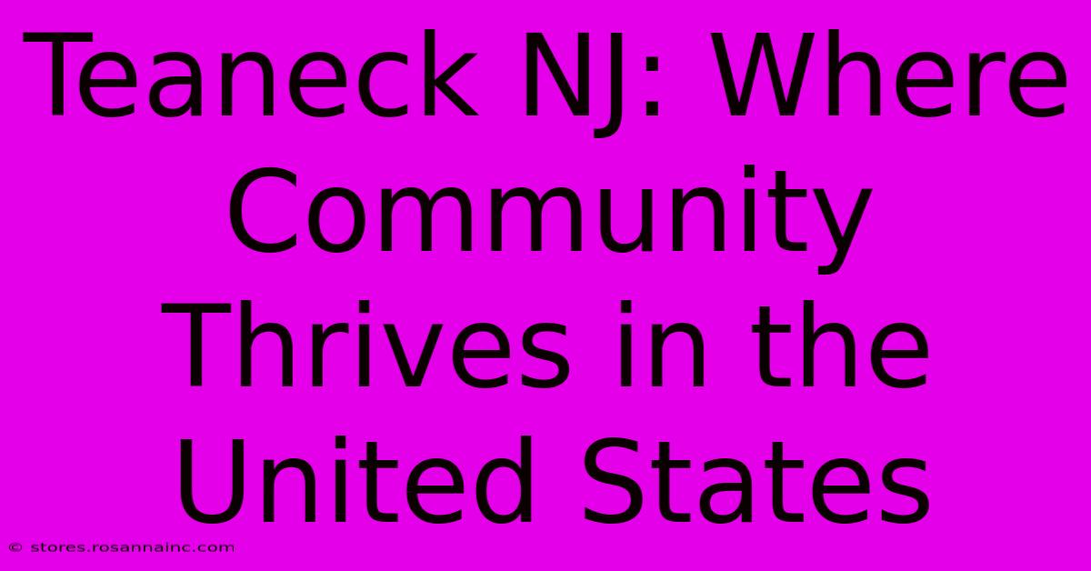 Teaneck NJ: Where Community Thrives In The United States