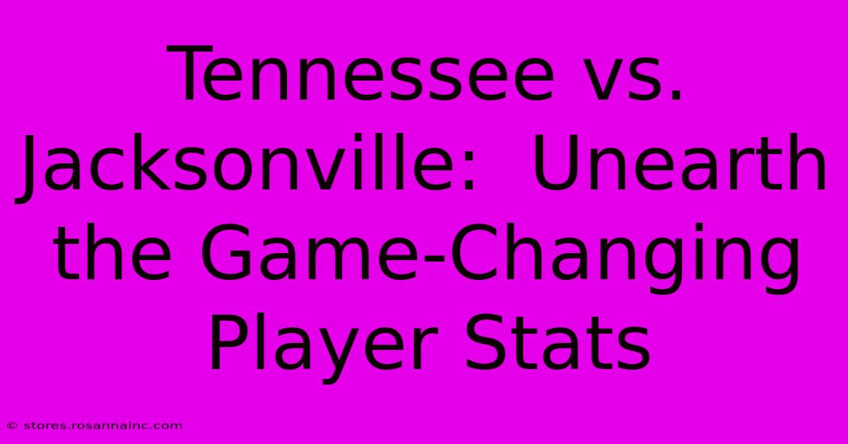 Tennessee Vs. Jacksonville:  Unearth The Game-Changing Player Stats