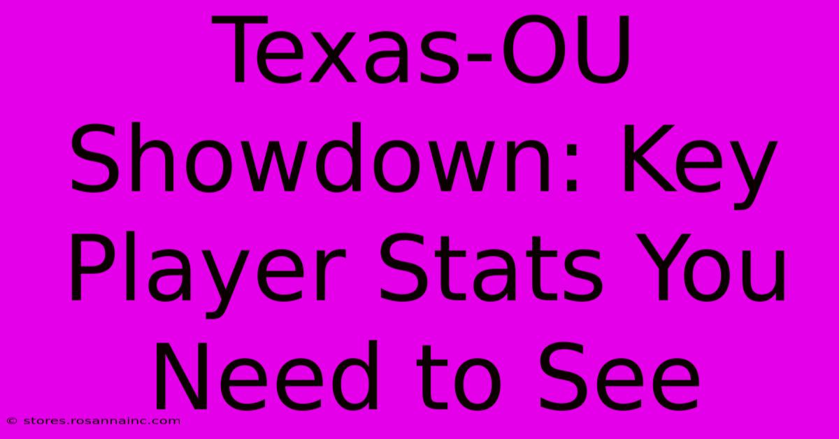 Texas-OU Showdown: Key Player Stats You Need To See