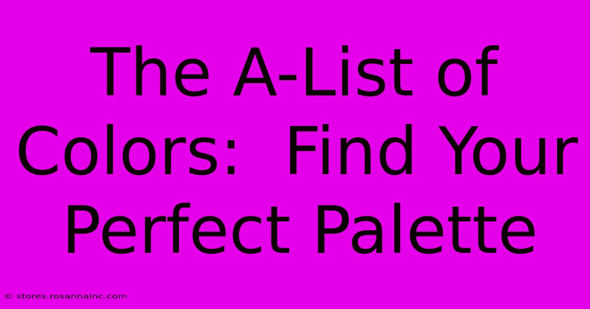 The A-List Of Colors:  Find Your Perfect Palette