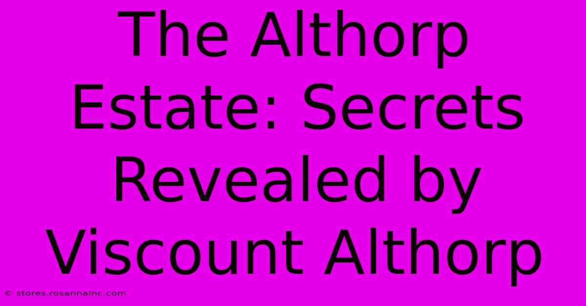 The Althorp Estate: Secrets Revealed By Viscount Althorp