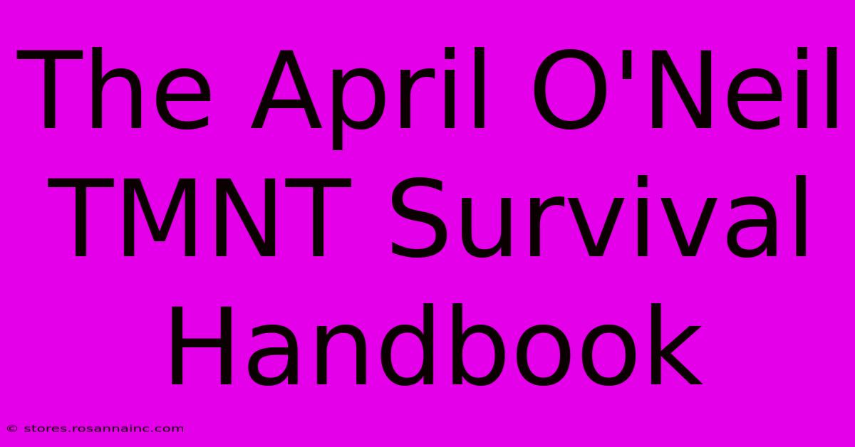 The April O'Neil TMNT Survival Handbook