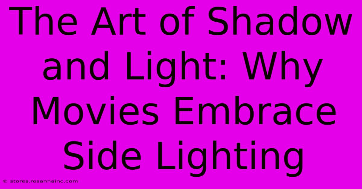 The Art Of Shadow And Light: Why Movies Embrace Side Lighting