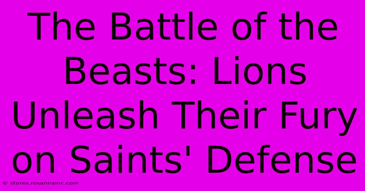 The Battle Of The Beasts: Lions Unleash Their Fury On Saints' Defense