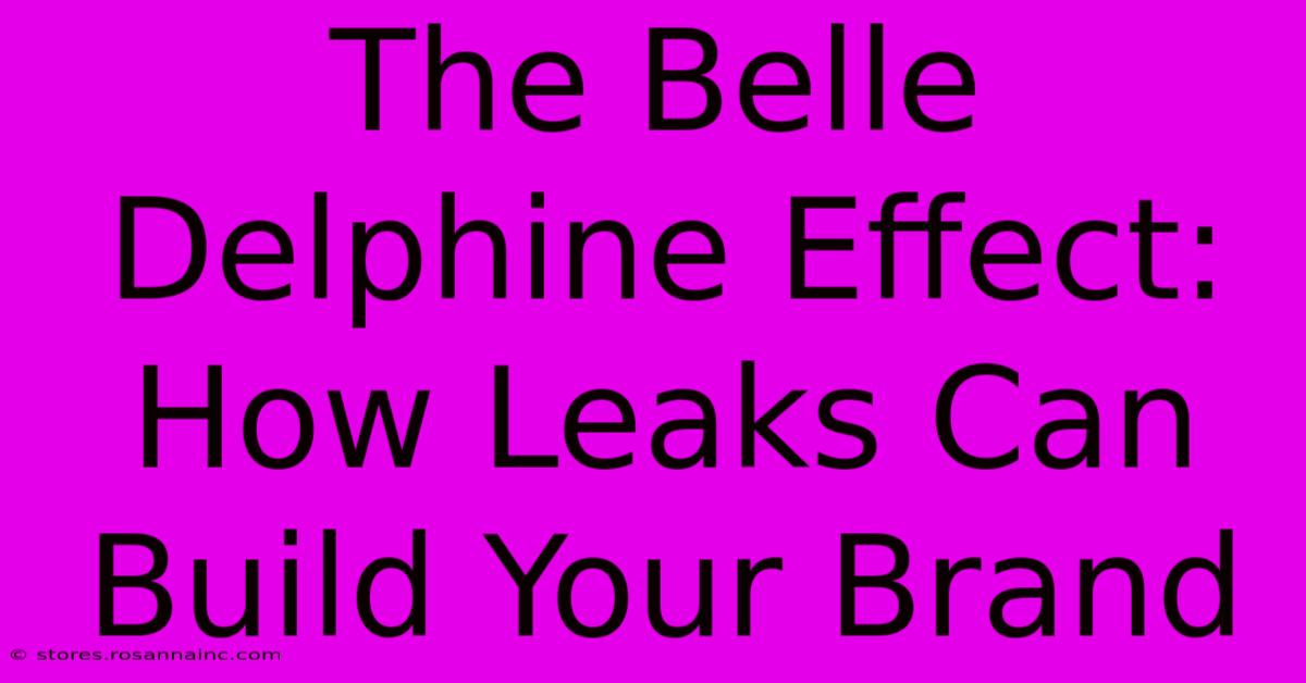 The Belle Delphine Effect: How Leaks Can Build Your Brand