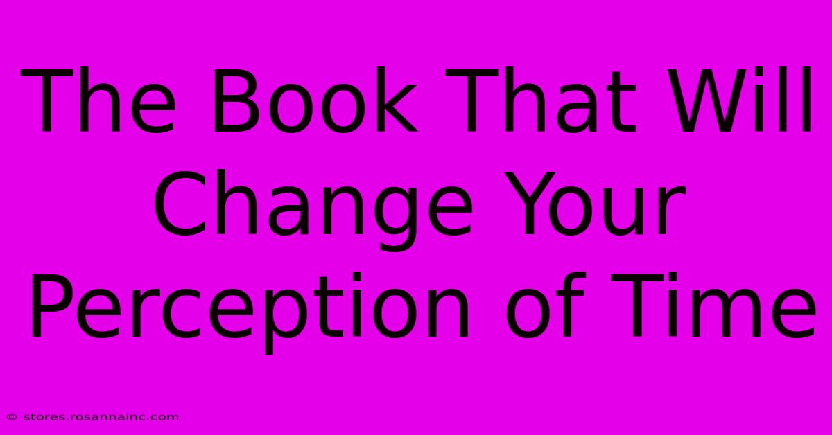 The Book That Will Change Your Perception Of Time