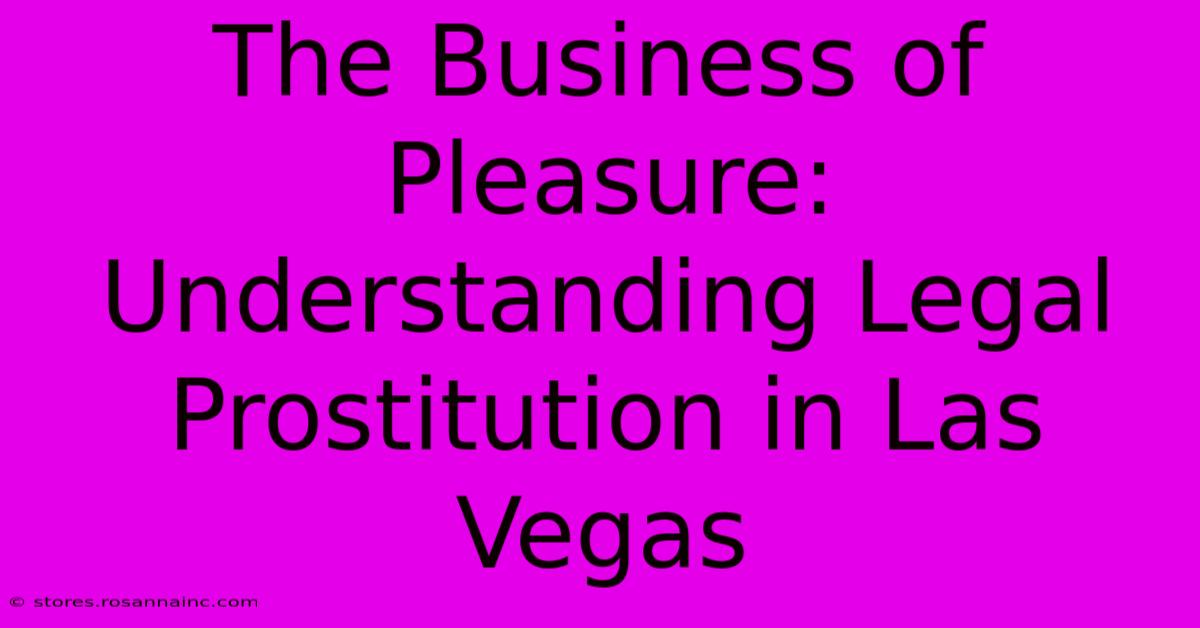 The Business Of Pleasure: Understanding Legal Prostitution In Las Vegas