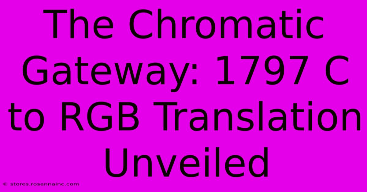 The Chromatic Gateway: 1797 C To RGB Translation Unveiled