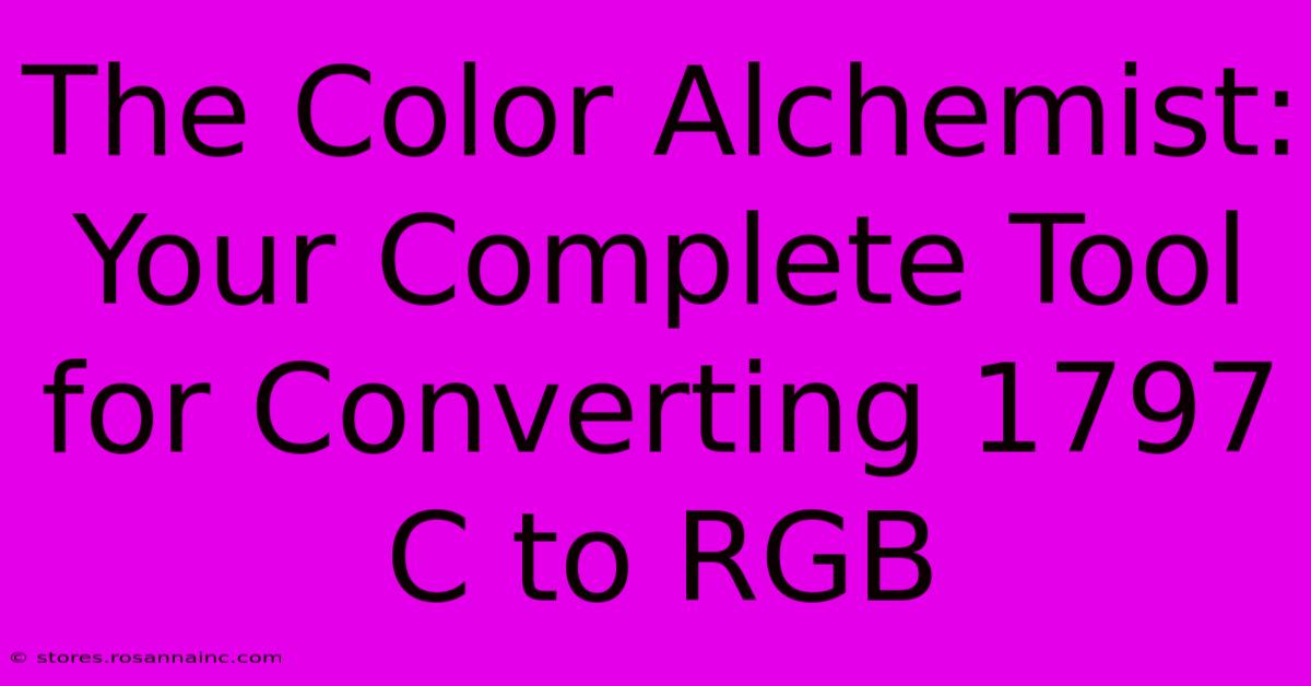 The Color Alchemist: Your Complete Tool For Converting 1797 C To RGB