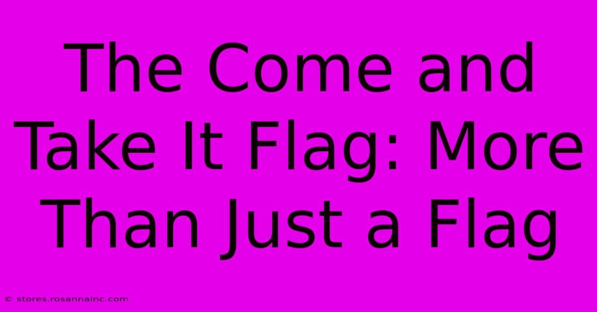 The Come And Take It Flag: More Than Just A Flag