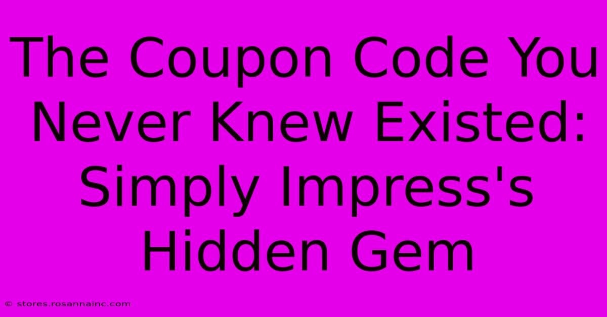 The Coupon Code You Never Knew Existed: Simply Impress's Hidden Gem